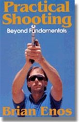Practical Shooting, Beyond Fundamentals, by Brian Enos